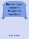 [Isaac Asimov's Wonderful Worlds of Science Fiction 09] • Robots